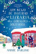 Ler Um beijo de inverno na livraria dos corações solitários (Vol. 4 A livraria dos corações solitários): 1, do autor Annie Darling