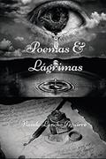 Ler Poemas & Lágrimas: A fama e a glória, passam. As paixões e as riquezas, desvanecem. Somente o amor; e a honra; permanecem! (Portuguese Edition), do autor Nando Lancho Aguirre