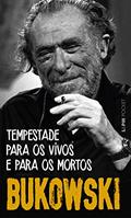 Ler Tempestade Para os Vivos e Para os Mortos: Poemas Inéditos e Dispersos, do autor Charles Bukowski