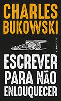 Ler Escrever Para Não Enlouquecer, do autor Charles Bukowski