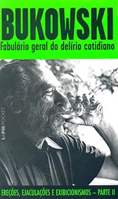 Fabulário Geral do Delírio Cotidiano, do autor Charles Bukowski