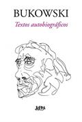 Ler Bukowski: Textos Autobiográficos, do autor John Martin; Charles Bukowski Ler Bukowski: Textos Autobiográficos, do autor John Martin; Charles Bukowski