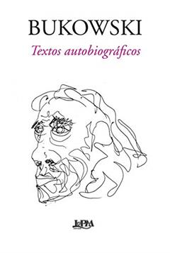 Bukowski: Textos Autobiográficos, do autor John Martin; Charles Bukowski