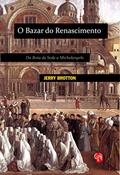 Ler Bazar do Renascimento, O: da Rota da Seda a Michelangelo, do autor Jerry Brotton Ler Bazar do Renascimento, O: da Rota da Seda a Michelangelo, do autor Jerry Brotton