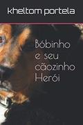 Ler Bóbinho,e seu o cãozinho herói (Portuguese Edition), do autor kheltom portela Ler Bóbinho,e seu o cãozinho herói (Portuguese Edition), do autor kheltom portela