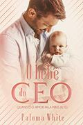 Ler O Bebê do CEO: Quando o amor fala mais alto, do autor Paloma White Ler O Bebê do CEO: Quando o amor fala mais alto, do autor Paloma White