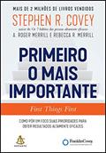 Ler Primeiro o mais importante: Como pôr em foco suas prioridades para obter resultados altamente eficazes, do autor Stephen R. Covey; A. Roger Merrill; Rebecca R. Merrill Ler Primeiro o mais importante: Como pôr em foco suas prioridades para obter resultados altamente eficazes, do autor Stephen R. Covey; A. Roger Merrill; Rebecca R. Merrill