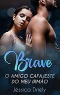 Ler Brave : O Amigo Cafajeste do Meu Irmão, do autor Jéssica Driely