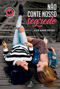 Não conte nosso segredo, do autor Julie Anne Peters