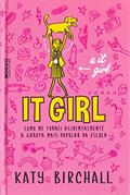 Ler It girl: Como me tornei acidentalmente a garota mais popular da escola, do autor Katy Birchall