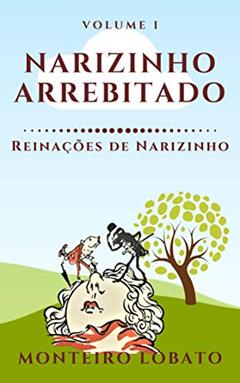Narizinho Arrebitado: Reinações de Narizinho (Vol. I), do autor Monteiro Lobato