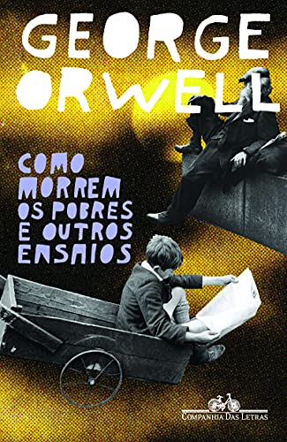 Ler Como morrem os pobres e outros ensaios, do autor George Orwell