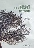 Ler Quando as árvores morrem, do autor Tatiana (Autora) Lazzarotto