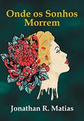 Ler Onde os Sonhos Morrem, do autor Jonathan R. Matias