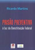 Ler Prisão preventiva à luz da Constituição Federal, do autor Ricardo Martins Ler Prisão preventiva à luz da Constituição Federal, do autor Ricardo Martins