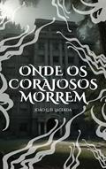 Ler Onde os Corajoso Morrem, do autor João Luís Lacerda