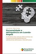 Ler Personalidade e delinquência em Luanda-Angola: A influência das crenças disfuncionais nos comportamentos desviantes em adolescentes delituosos e não delituosos, do autor Vieira Damba; Nilton Formiga Ler Personalidade e delinquência em Luanda-Angola: A influência das crenças disfuncionais nos comportamentos desviantes em adolescentes delituosos e não delituosos, do autor Vieira Damba; Nilton Formiga