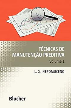 Técnicas de Manutenção Preditiva (Volume 1), do autor L. X. Nepomuceno