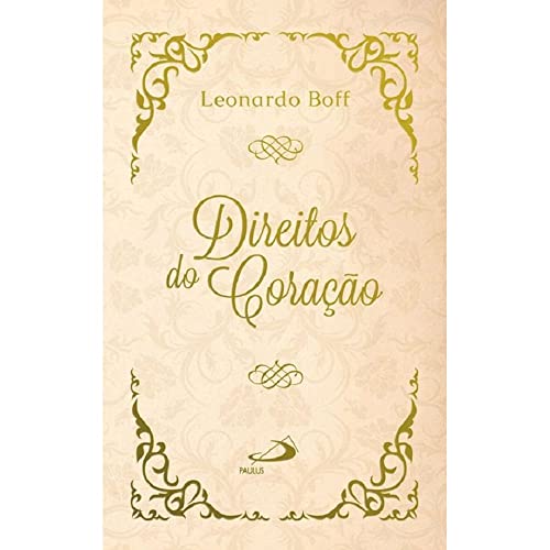 Ler Direitos do Coração: Como Reverdecer o Deserto: Como Reverdecer o Deserto, do autor Leonardo Boff
