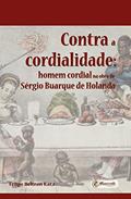 Ler Contra a cordialidade: homem cordial na obra de Sérgio Buarque de Holanda, do autor Felipe Beltran Katz