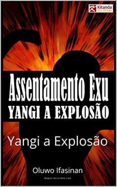 Assentamento para Exu: Yangi a Explosão, do autor Bergson Garcia Netto Lima