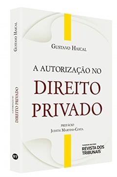 A Autorização No Direito Privado, do autor Gustavo Haical