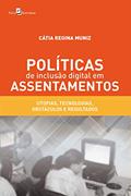 Ler Políticas de Inclusão Digital em Assentamentos, do autor Cátia Regina Muniz Ler Políticas de Inclusão Digital em Assentamentos, do autor Cátia Regina Muniz