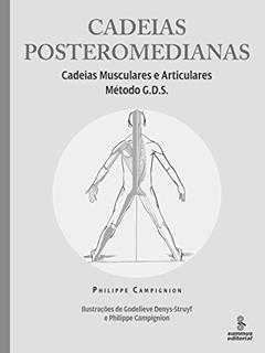 Cadeias posteromedianas: cadeias musculares e articulares : método G.D.S.: 4, do autor Philippe Campignion