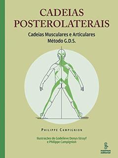 Cadeias posterolaterais: cadeias musculares e articulares : método G.D.S., do autor Philippe Campignion