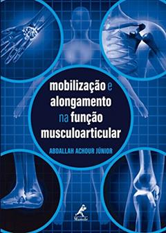 Mobilização e alongamento na função musculoarticular, do autor Abdallah Achour Júnior
