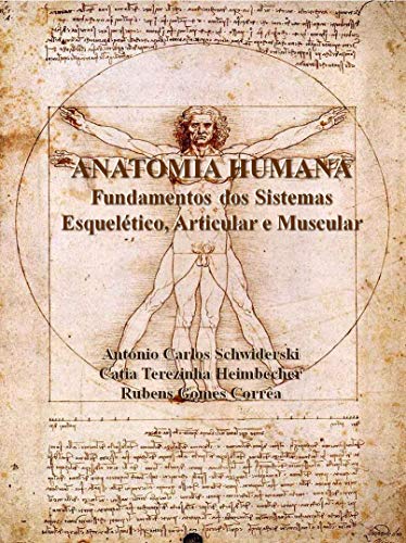 Ler ANATOMIA HUMANA: Fundamentos dos Sistemas Esquelético, Articular e Muscular, do autor Rubens Gomes Correa; Antonio Carlos Schwiderski; Cátia Terezinha Heimbecher