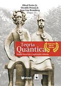 Ler Teoria quântica: estudos históricos e implicações culturais, do autor Olival Freire Jr.; Osvaldo Pessoa Jr.; Joan Lisa Bromberg
