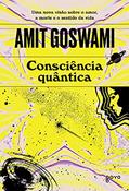 Ler Consciência quântica: Uma nova visão sobre o amor, a morte e o sentido da vida, do autor Amit Goswami Ler Consciência quântica: Uma nova visão sobre o amor, a morte e o sentido da vida, do autor Amit Goswami