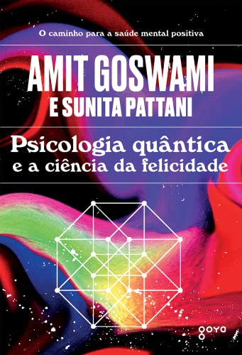 Ler Psicologia quântica e a ciência da felicidade, do autor Amit Goswami; Sunita Pattani Ler Psicologia quântica e a ciência da felicidade, do autor Amit Goswami; Sunita Pattani