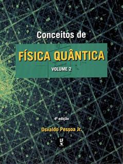 Conceitos de Física Quântica: Volume 2, do autor Osvaldo Pessoa Junior