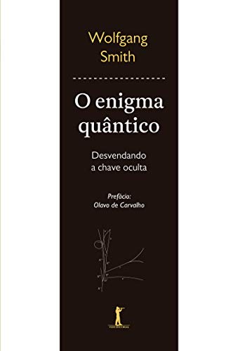 Ler O Enigma Quântico: Desvendando A Chave Oculta (3ª Edição)), do autor Wolfgang Smith