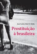 Ler Prostituição à brasileira, do autor José Carlos Sebe B. Meihy