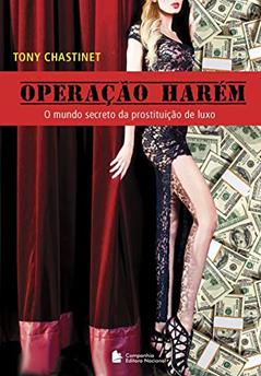 Operação Harem - O mundo secreto da prostituição de luxo, do autor Tony Chastinet