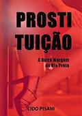 Ler PROSTITUIÇÃO: A Outra Margem do Rio Preto, do autor Cido Pisani Ler PROSTITUIÇÃO: A Outra Margem do Rio Preto, do autor Cido Pisani