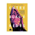 Ler Entre Ruas e Redes. Transformações e Significados da Prostituição Masculina em Aracaju-Se, do autor José Welington De Jesus