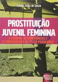 Ler Prostituição Juvenil Feminina - A Escolha, as Experiências e as Ambiguidades do Fazer Programas, do autor Rafaela Assis de Souza Ler Prostituição Juvenil Feminina - A Escolha, as Experiências e as Ambiguidades do Fazer Programas, do autor Rafaela Assis de Souza
