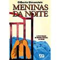 Ler Meninas da Noite. A Prostituição de Meninas Escravas no Brasil, do autor Gilberto Dimenstein