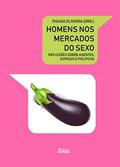 Ler Homens no mercado do sexo: Reflexões sobre agentes, espaços e políticas, do autor Thiago Oliveira