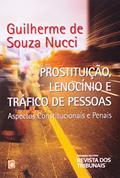 Ler Prostituição, Lenocínio e Tráfico de Pessoas. Aspectos Constitucionais e Penais, do autor Guilherme de Souza Nucci