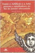Ler Entre O Artifício E A Arte : Pintores E Entalhadores No Rio De Janeiro Setecentista., do autor Marcia Bonnet Ler Entre O Artifício E A Arte : Pintores E Entalhadores No Rio De Janeiro Setecentista., do autor Marcia Bonnet