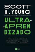 Ler Ultra-aprendizado: Domine habilidades valiosas, seja mais esperto que a competição e dê um impulso na sua carreira, do autor Scott Young