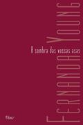 Ler A sombra das vossas asas, do autor Fernanda Young