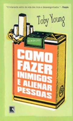 COMO FAZER INIMIGOS E ALIENAR PESSOAS, do autor Toby Young