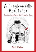Ler A Tragicomédia Acadêmica - Contos Imediatos do Terceiro Grau, do autor Yuri Vieira