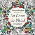 Ler As cores do Natal: Celebrando as festas com mais alegria, do autor Johanna Basford Ler As cores do Natal: Celebrando as festas com mais alegria, do autor Johanna Basford